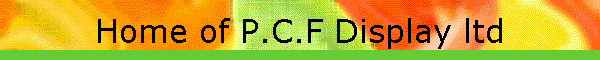 Home of P.C.F Display ltd